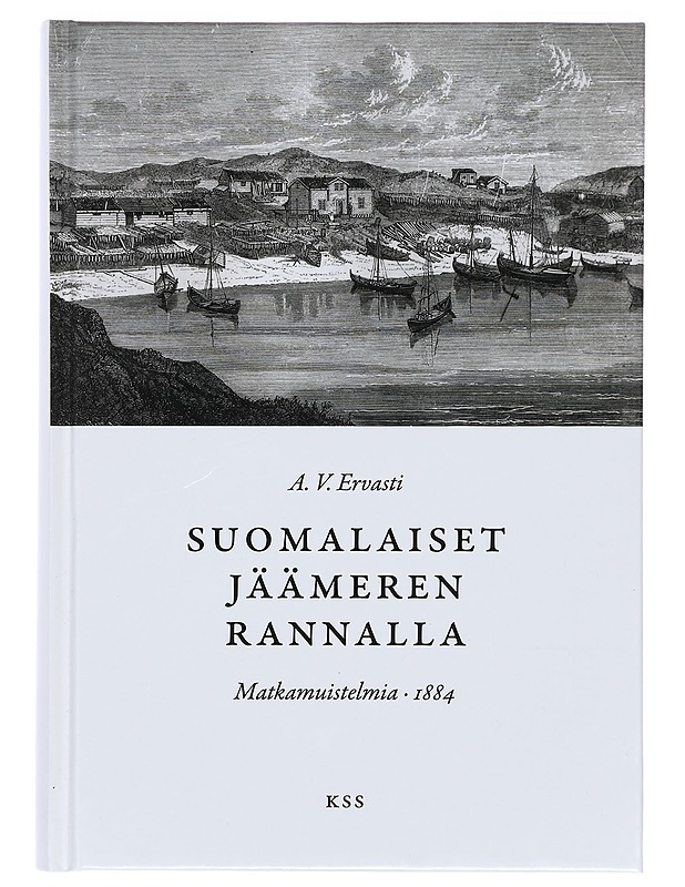 Suomalaiset Jäämeren rannalla : matkamuistelmia - Ervasti, A. W. - Historiakirjat - 10105384064 - 0