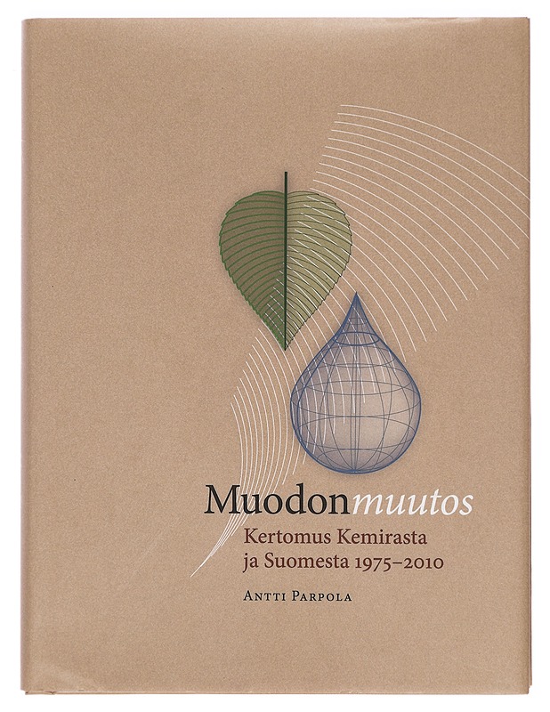 Muodonmuutos : Kertomus Kemirasta ja Suomesta 1975-2010 - Antti Parpola - Historiakirjat - 10105384073 - 0