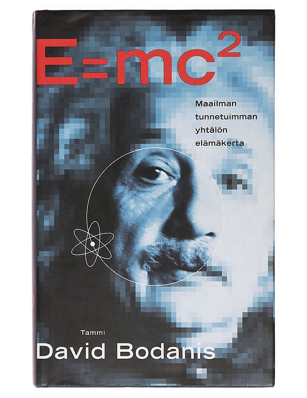 E=mc² : maailman kuuluisimman yhtälön elämäkerta - Bodanis, David - Elämäkerrat ja muistelmat - 10105384076 - 0