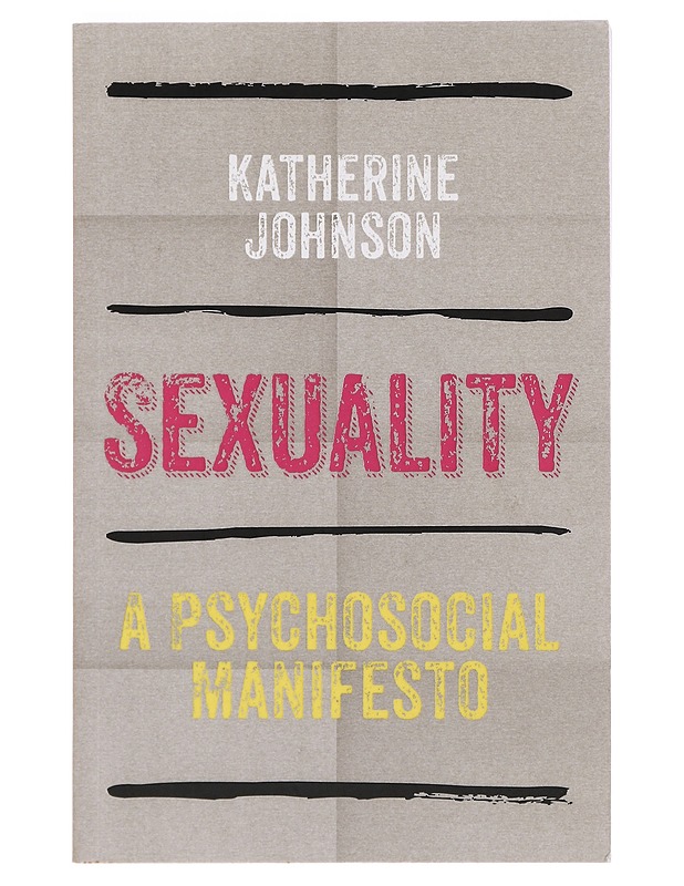 Sexuality : a psychosocial manifesto - Katherine Johnson - Tietokirjat ja oppaat - 10105384099 - 0