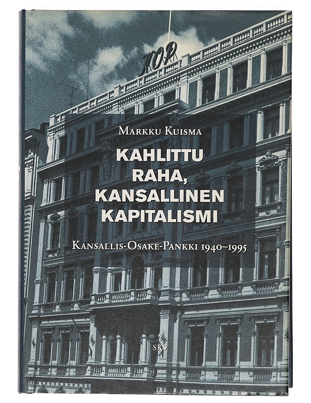 Kahlittu raha, kansallinen kapitalismi : Kansallis-Osake-Pankki 1940-1995 - Markku Kuisma - Historiakirjat - 10105384098 - 0
