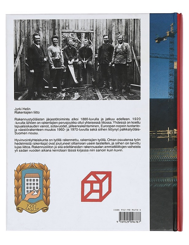 Rakentajien liitto : rakennusalan työläisten järjestötoiminta Suomessa 1880-luvulta vuoteen 1995 - Jyrki Helin - Historiakirjat - 10105384112 - 1