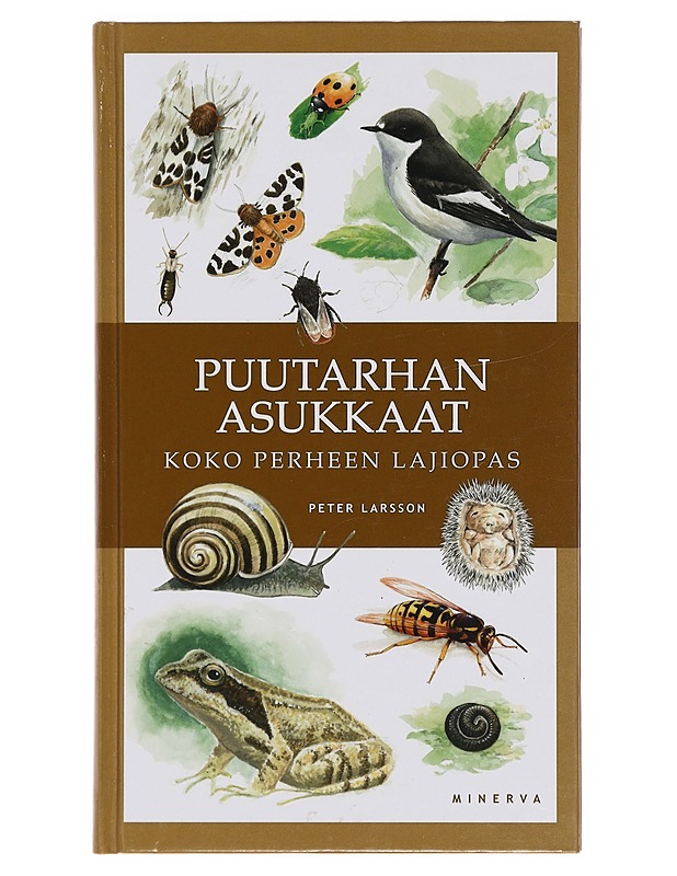Puutarhan asukkaat : koko perheen lajiopas - Larsson, Peter - Tietokirjat ja oppaat - 10105384239 - 0