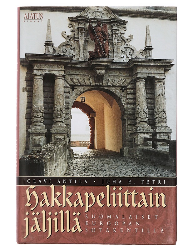 Hakkapeliittain jäljillä : suomalaiset Euroopan sotakentillä - Antila, Olavi - Historiakirjat - 10105384240 - 0