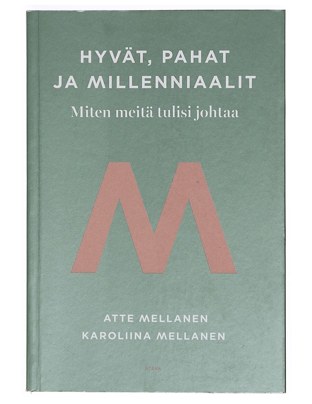 Hyvät, pahat ja millenniaalit : miten meitä tulisi johtaa - Mellanen, Atte - Tietokirjat ja oppaat - 10105384335 - 0