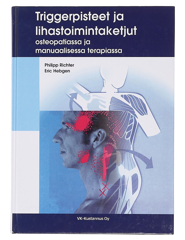 Triggerpisteet ja lihastoimintaketjut osteopatiassa ja manuaalisessa terapiassa - Richter, Philipp - Tietokirjat ja oppaat - 10105384432 - 0