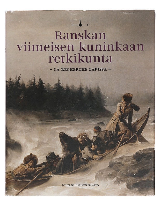 Ranskan viimeisen kuninkaan retkikunta : La Recherche Lapissa - Borm, Jan - Historiakirjat - 10105384448 - 0