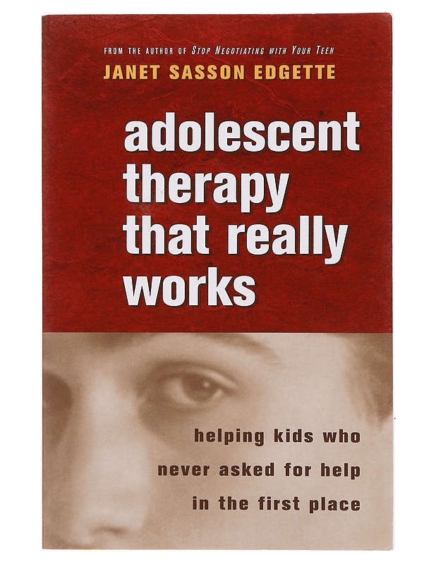 Adolescent Therapy That Really Works - Janet Sasson Edgette - Hyvinvointikirjat - 10105384459 - 0