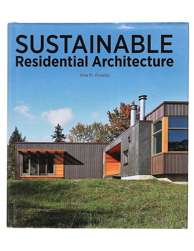 Sustainable Residential Architecture - Álvarez, Ana M. - Tietokirjat ja oppaat - 10105384465 - 0