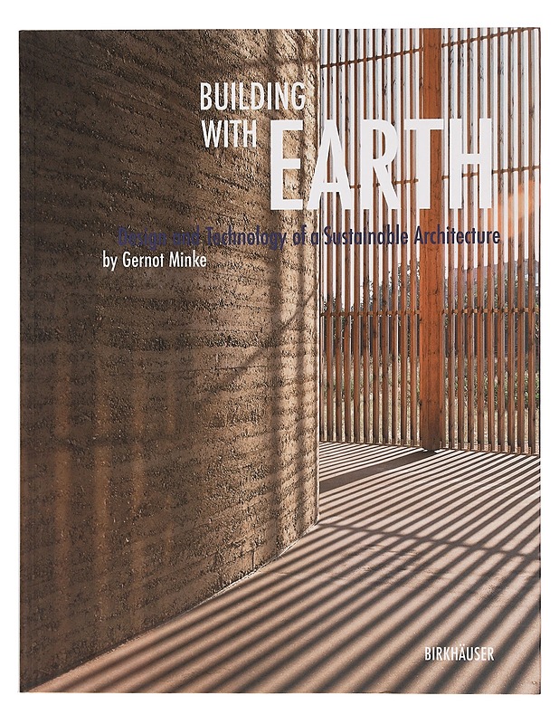 Building with earth : design and technology of a sustainable architecture - Minke, Gernot - Tietokirjat ja oppaat - 10105384474 - 0