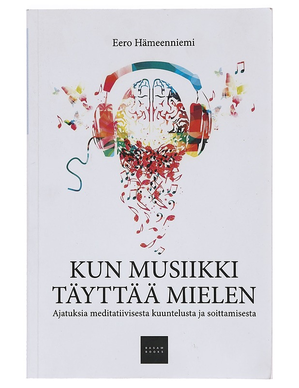 Kun musiikki täyttää mielen : ajatuksia meditatiivisesta kuuntelusta ja soittamisesta - Eero Hämeenniemi - Hyvinvointikirjat - 10105384490 - 0