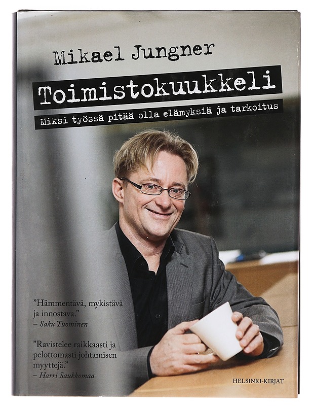 Toimistokuukkeli : miksi työssä pitää olla elämyksiä ja tarkoitus - Mikael Jungner - Elämäkerrat ja muistelmat - 10105384525 - 0
