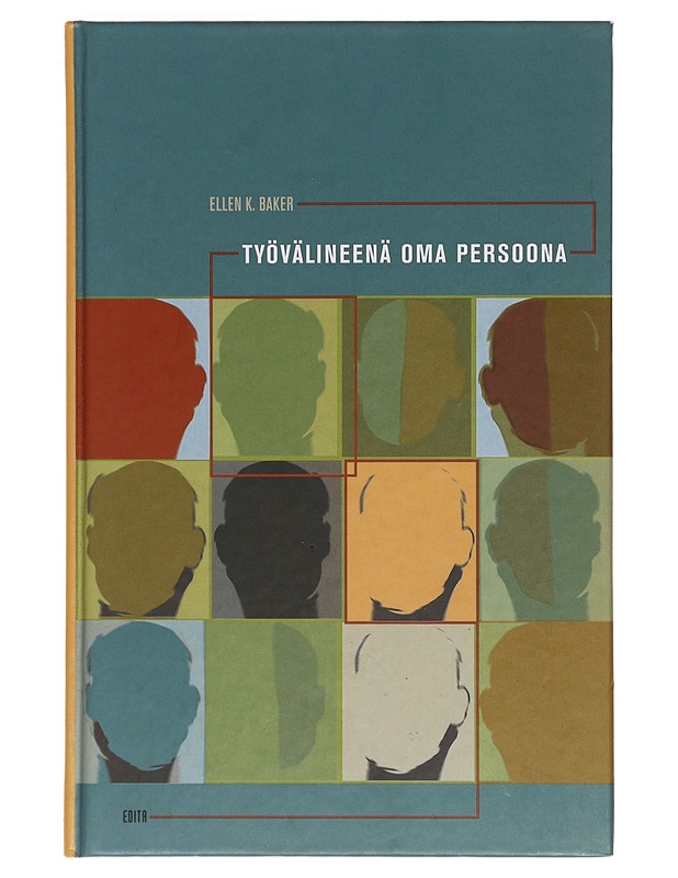 Työvälineenä oma persoona - Baker, Ellen K. - Tietokirjat ja oppaat - 10105384647 - 0