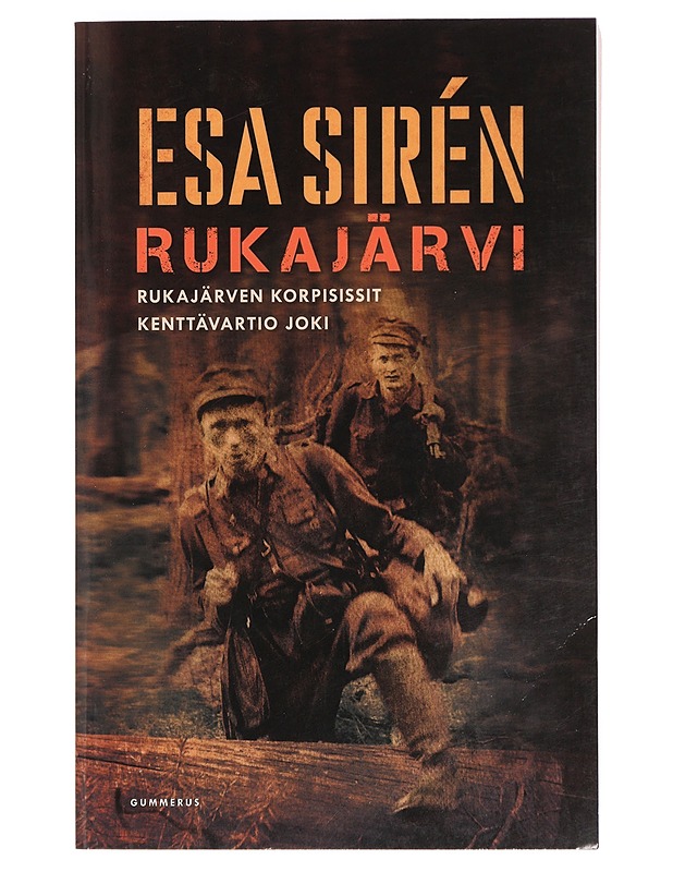 Rukajärvi ; Kenttävartio Joki : Rukajärven korpisissit - Esa Sirén - Romaanit ja novellit - 10105384695 - 0