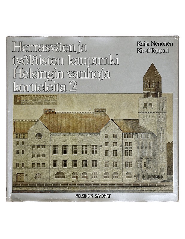 Herrasväen ja työläisten kaupunki: Helsingin vanhoja kortteleita 2 - Kaija Nenonen - Historiakirjat - 10105384800 - 0