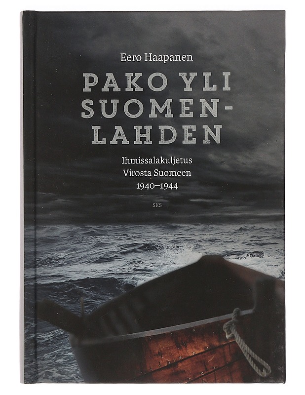 Pako yli Suomenlahden : ihmissalakuljetus Virosta Suomeen 1940-1944 - Eero Haapanen - Elämäkerrat ja muistelmat - 10105384850 - 0