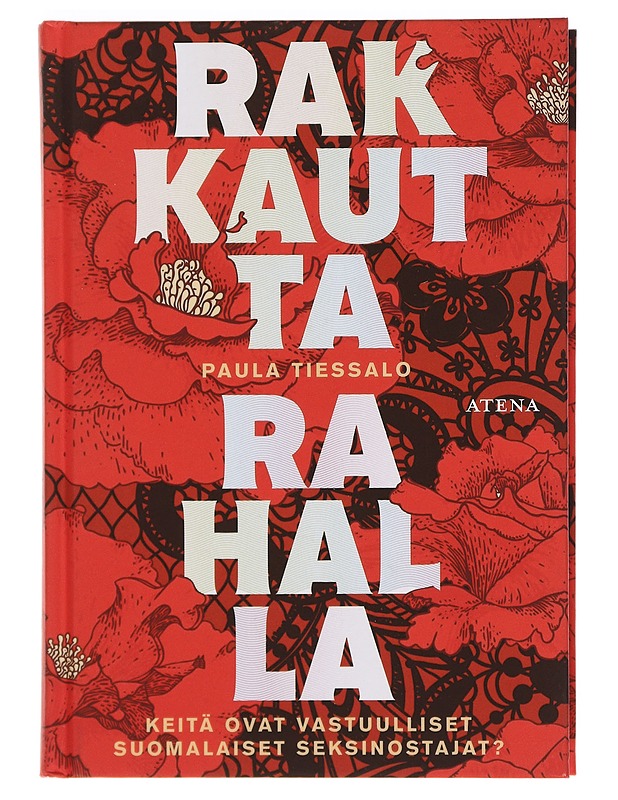 Rakkautta rahalla : keitä ovat vastuulliset suomalaiset seksinostajat? - Paula Tiessalo - Tietokirjat ja oppaat - 10105384878 - 0