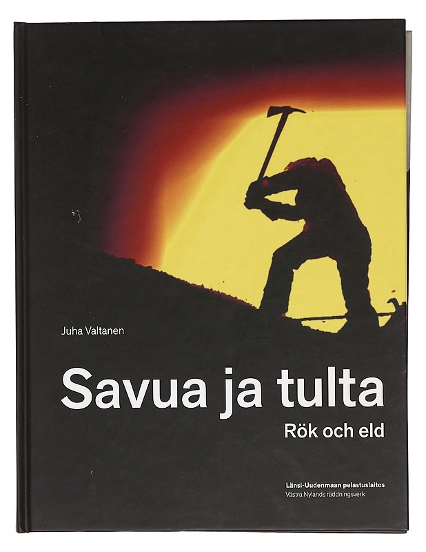 Savua ja tulta : Espoon pelastustoimi 1956-2004 : Rök och eld - Valtanen, Juha - Historiakirjat - 10105384905 - 0
