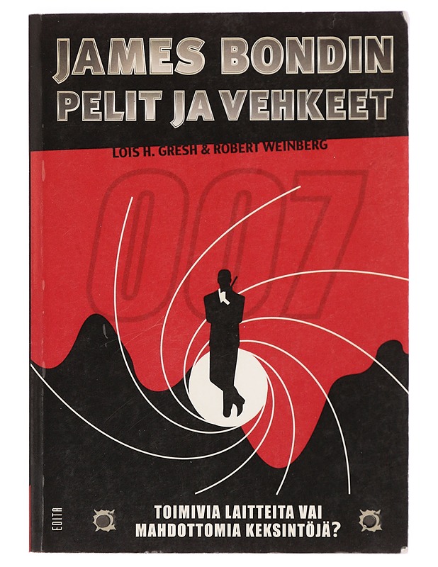 James Bondin pelit ja vehkeet : toimivia laitteita vai mahdottomia keksintöjä? - Gresh, Lois H. - Historiakirjat - 10105384978 - 0