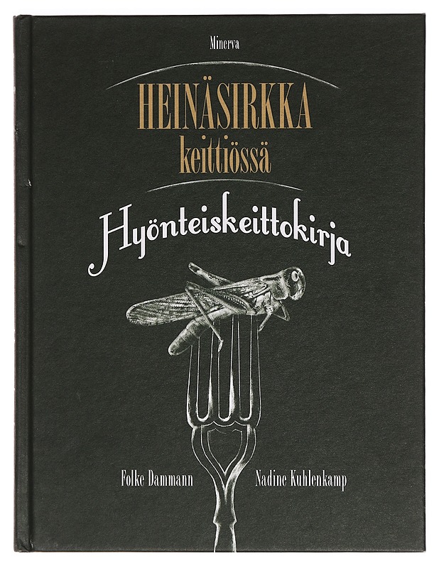 Heinäsirkka keittiössä : hyönteiskeittokirja - Dammann, Folke - Ruokakirjat - 10105385032 - 0