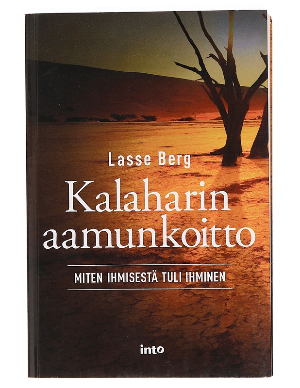Kalaharin aamunkoitto : miten ihmisestä tuli ihminen - Berg, Lasse - Historiakirjat - 10105385096 - 0