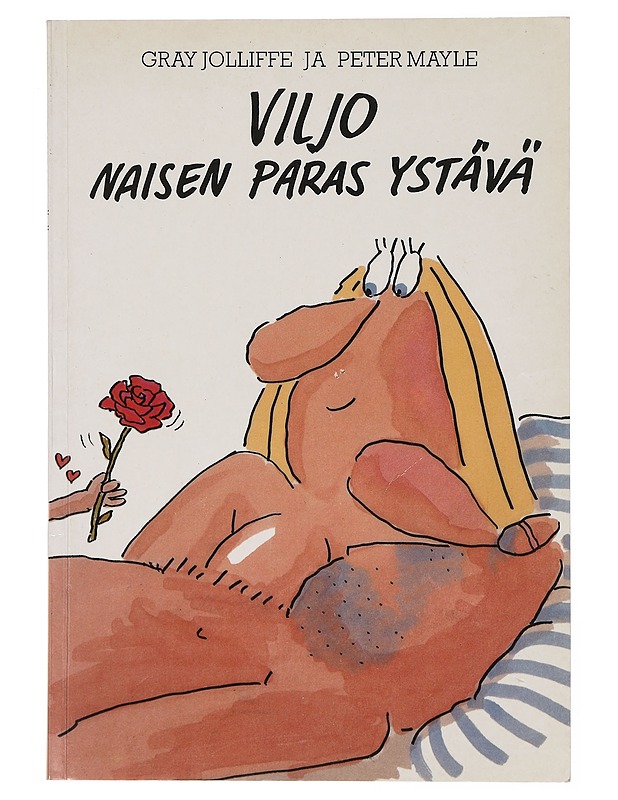 Naisen paras ystävä : Viljon opaskirja parempaan ja kauniimman sukupuolen seksiin - Jolliffe, Gray - Tietokirjat ja oppaat - 10105385127 - 0