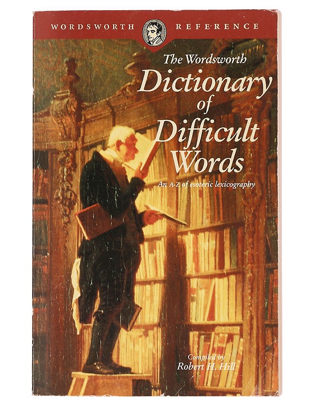 The Wordsworth dictionary of difficult words - Hill, Robert H. - Tietokirjat ja oppaat - 10105385196 - 0
