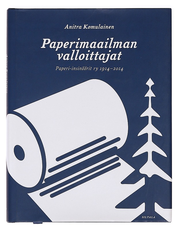 Paperimaailman valloittajat : Paperi-insinöörit ry 1914-2014 - Anitra Komulainen - Tietokirjat ja oppaat - 10105385231 - 0
