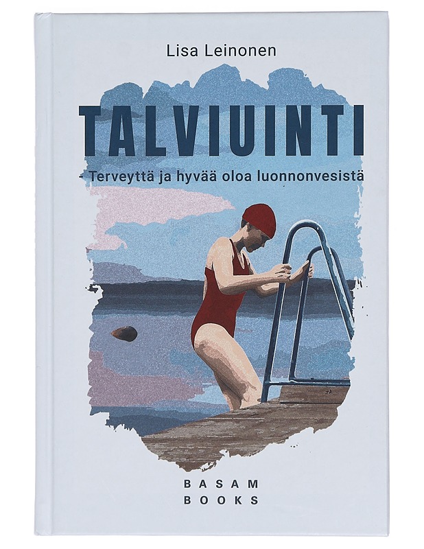 Talviuinti : terveyttä ja hyvää oloa luonnonvesistä - Leinonen, Lisa - Tietokirjat ja oppaat - 10105385240 - 0