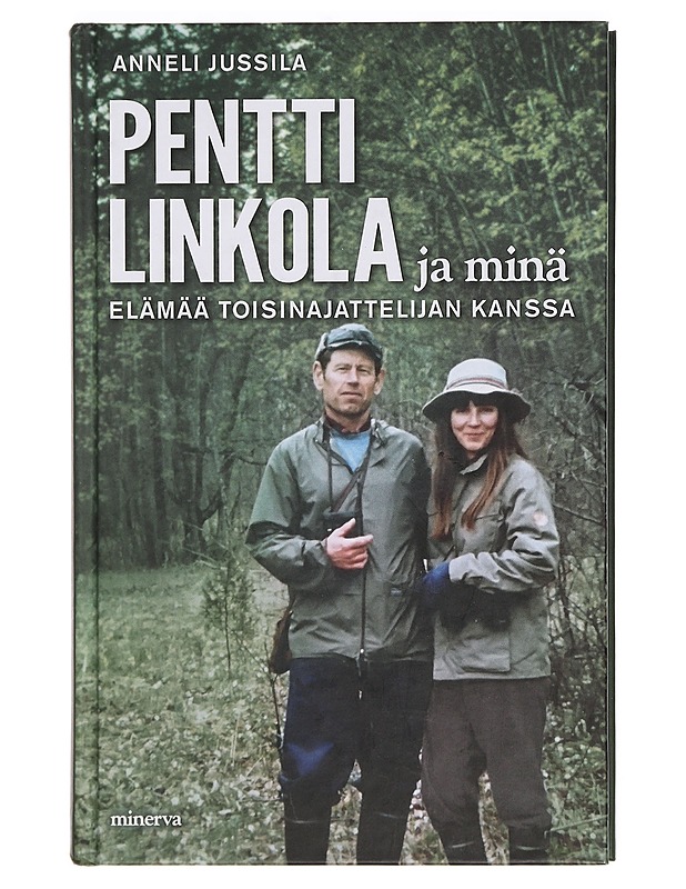 Pentti Linkola ja minä : elämää toisinajattelijan kanssa - Anneli Jussila - Elämäkerrat ja muistelmat - 10105385248 - 0