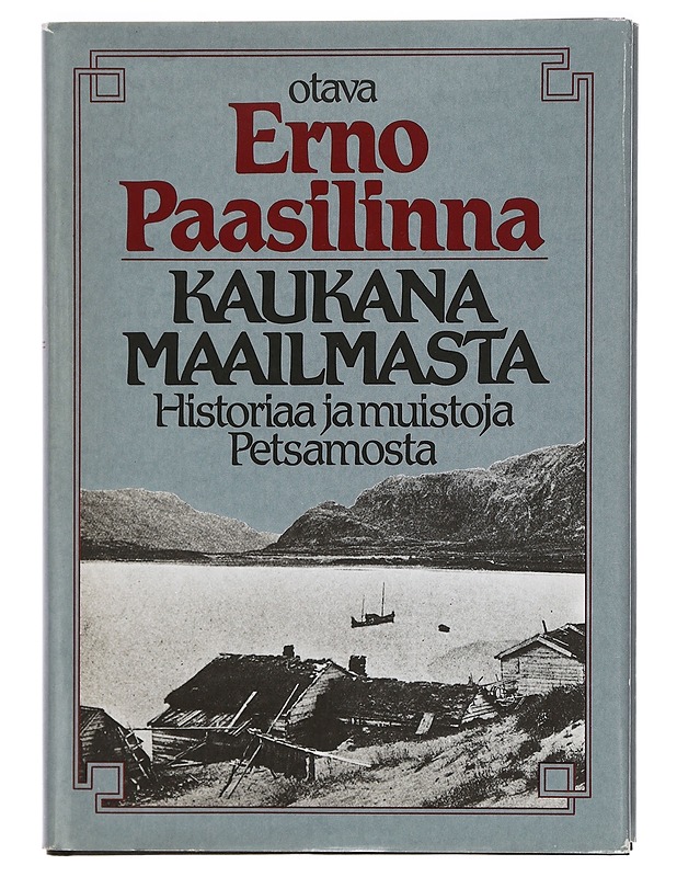 Kaukana maailmasta : historiaa ja muistoja Petsamosta - Erno Paasilinna - Elämäkerrat ja muistelmat - 10105385466 - 0