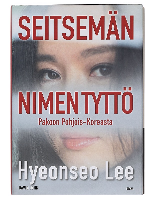 Seitsemän nimen tyttö : pakoon Pohjois-Koreasta - Lee, Hyeonseo - Elämäkerrat ja muistelmat - 10105385509 - 0