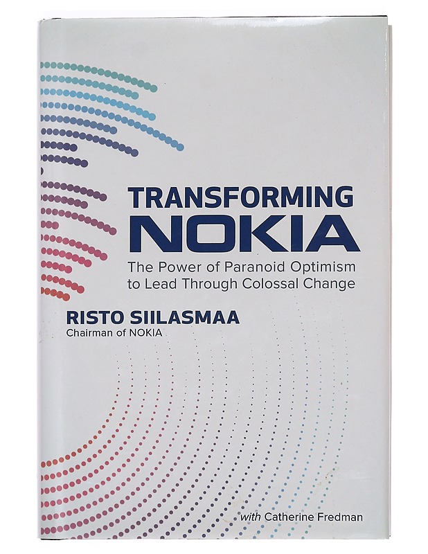 Transforming Nokia : the power of paranoid optimism to lead through colossal change - Siilasmaa, Risto - Historiakirjat - 10105385516 - 0