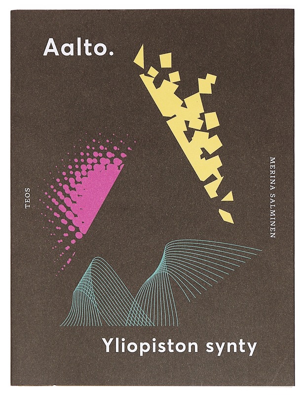 Aalto : yliopiston synty - Merina Salminen - Taide- ja kulttuurikirjat - 10105385528 - 0