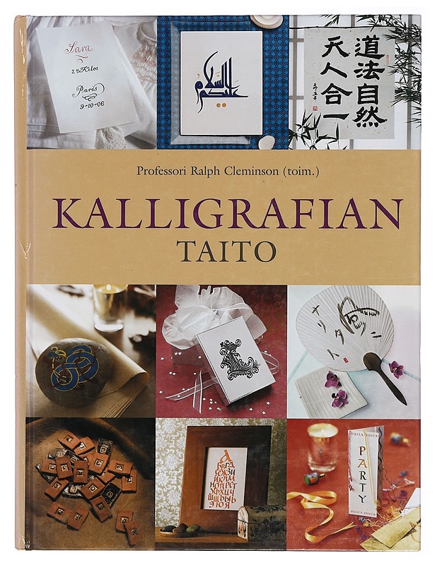 Kalligrafian taito : eri kirjoitusjärjestelmien taitajat opastavat kalligrafian salaisuuksiin vaihe vaiheelta - Cleminson, Ralph - Tietokirjat ja oppaat - 10105385564 - 0