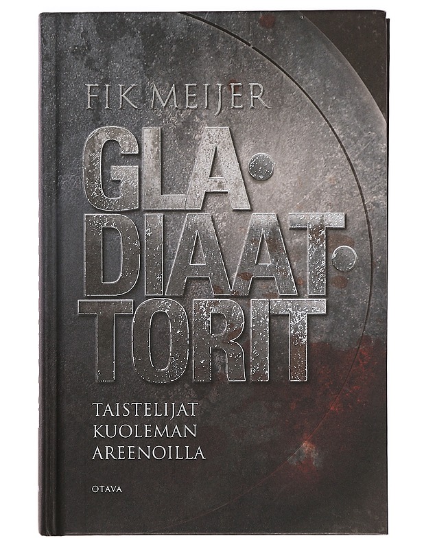 Gladiaattorit : taistelijat kuoleman areenoilla - Meijer, Fik - Historiakirjat - 10105385578 - 0