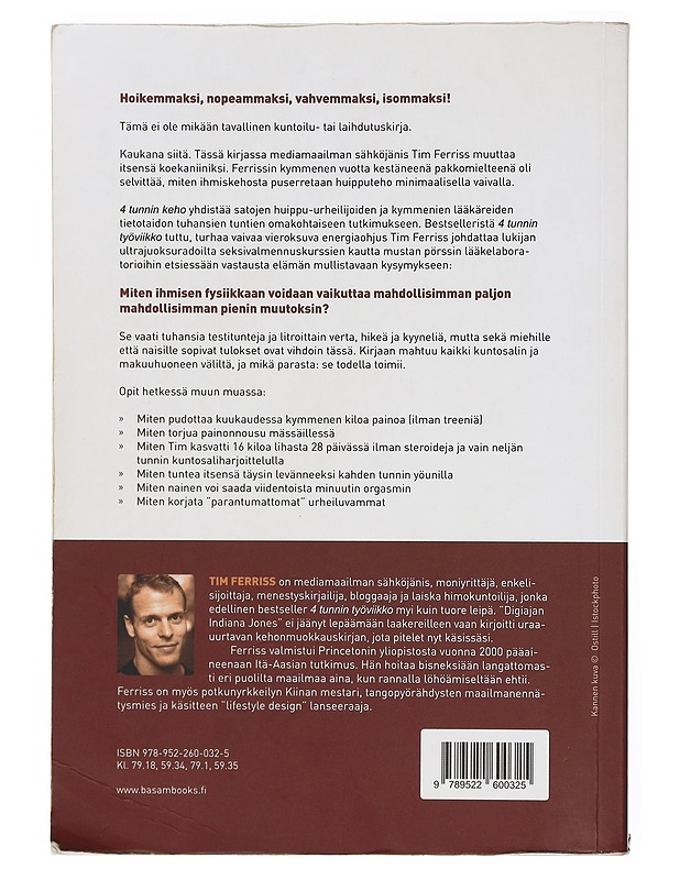 4 tunnin keho : epätavallinen opas nopeaan rasvanpolttoon, uskomattomaan seksiin ja superihmiseksi kehittymiseen - Ferriss, Timothy - Tietokirjat ja oppaat - 10105385673 - 1