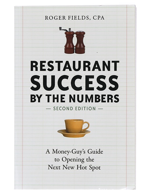 Restaurant success by the numbers : a money-guy's guide to opening the next new hot spot - Roger Fields - Kirja lahjaksi - 10105385684 - 0