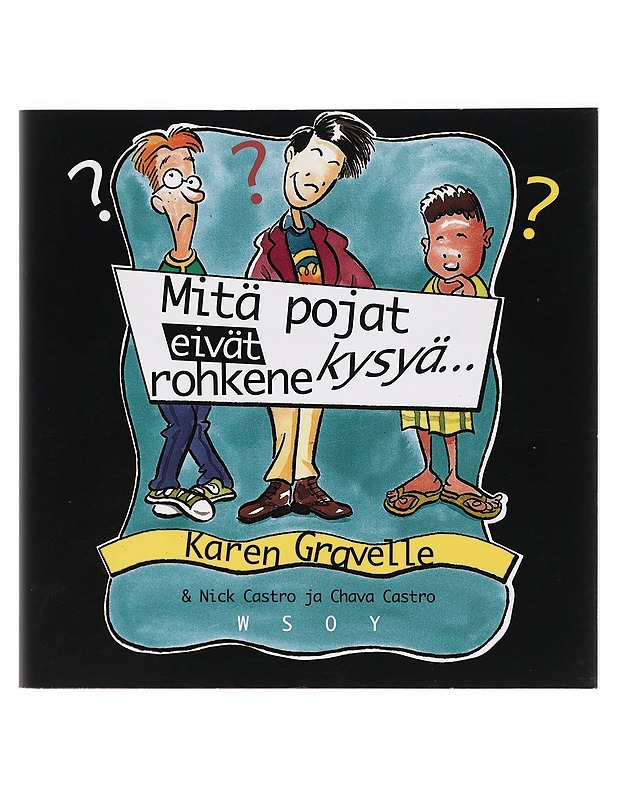 Mitä pojat eivät rohkene kysyä... mutta haluaisivat tietää! - Gravelle, Karen - Tietokirjat ja oppaat - 10105385691 - 0