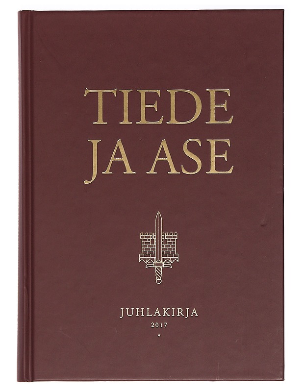 Tiede ja ase juhlakirja 2017 - Suomen Sotatieteellinen Seura - Tietokirjat - 10105385701 - 0