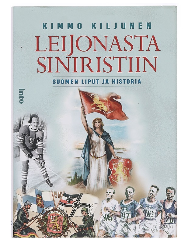 Leijonasta siniristiin : Suomen liput ja historia - Kimmo Kiljunen - Historiakirjat - 10105385707 - 0