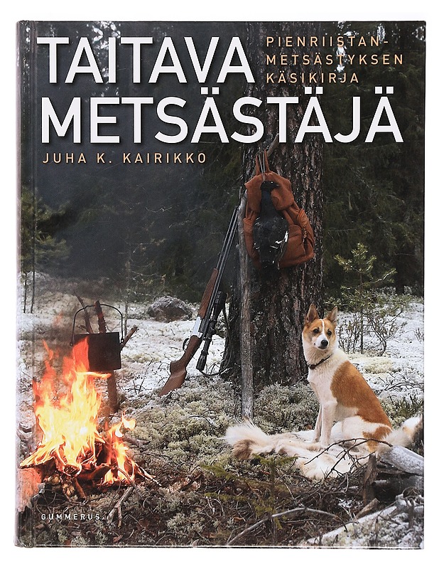 Taitava metsästäjä : pienriistanmetsästyksen käsikirja - Kairikko, Juha K. - Tietokirjat ja oppaat - 10105385721 - 0