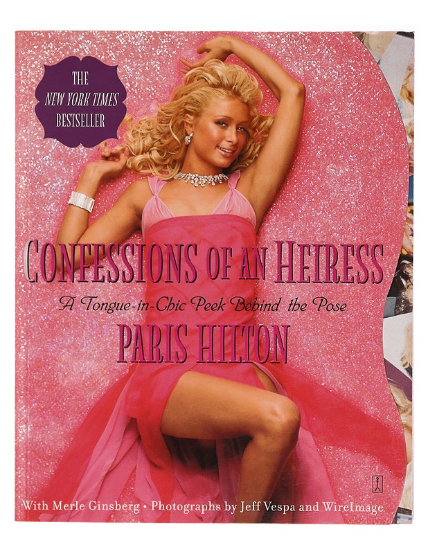 Confessions of an heiress : a tongue-in-chic peek behind the pose - Paris Hilton - Elämäkerrat ja muistelmat - 10105385727 - 0