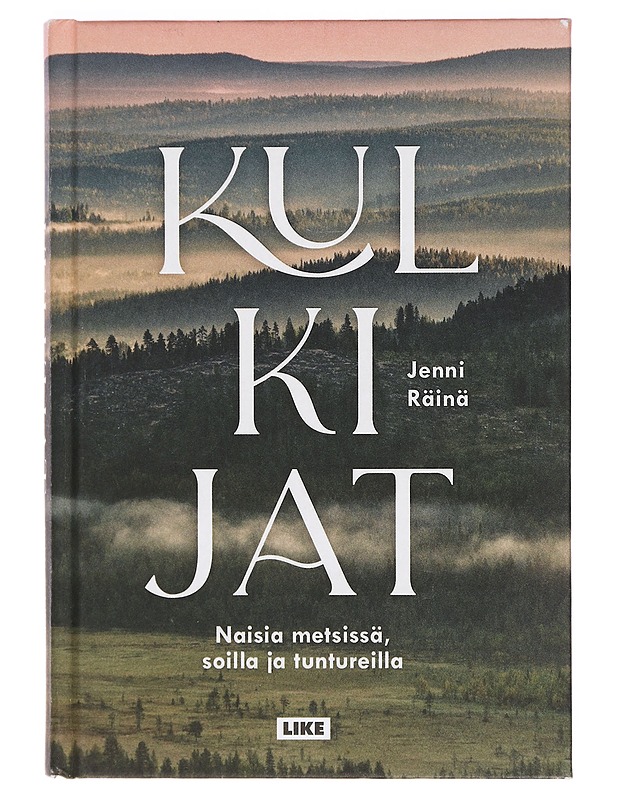 Kulkijat : naisia metsissä, soilla ja tuntureilla - Räinä, Jenni - Elämäkerrat ja muistelmat - 10105385728 - 0