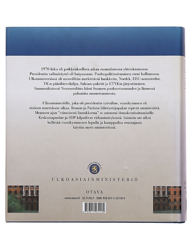 Presidentin ministeriö : ulkoasiainhallinto ja ulkopolitiikan hoito Kekkosen kaudella. II, Uudistumisen,ristiriitojen ja menestyksen vuodet 1970-81 - Soikkanen, Timo - Historiakirjat - 10105385753 - 1