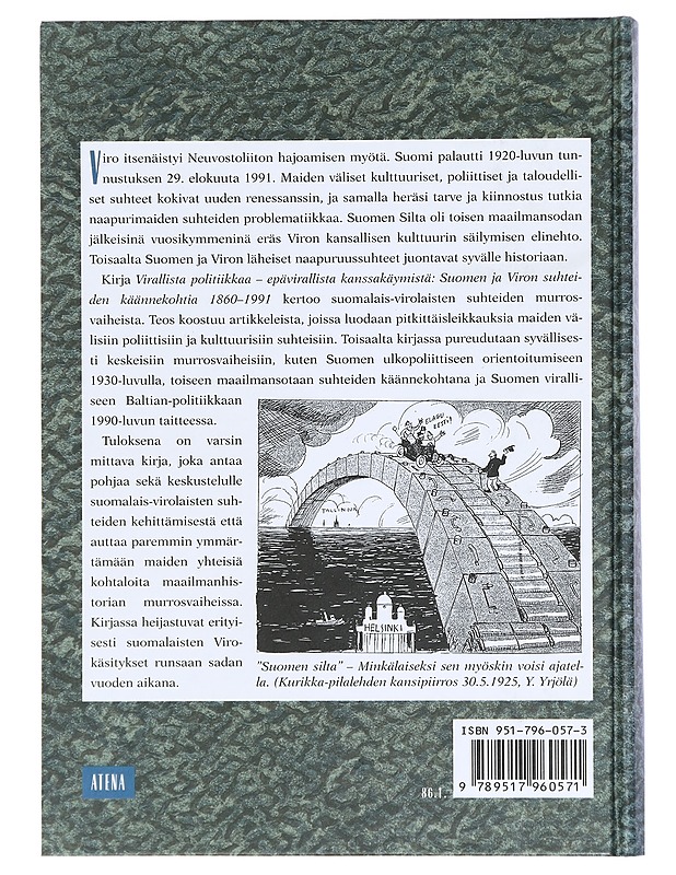 Virallista politiikkaa - epävirallista kanssakäymistä : Suomen ja Viron suhteiden käännekohtia 1860-1991 - Heino, Iiris - Tietokirjat ja oppaat - 10105385765 - 1