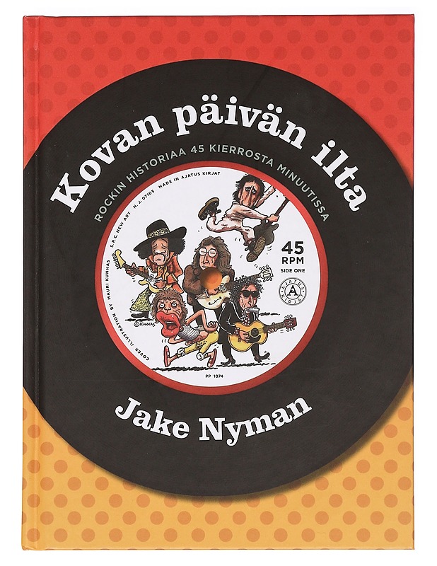 Kovan päivän ilta : rockin historiaa 45 kierrosta minuutissa - Jake Nyman - Elämäkerrat ja muistelmat - 10105385770 - 0