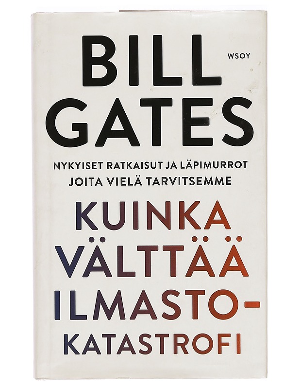 Kuinka välttää ilmastokatastrofi : nykyiset ratkaisut ja läpimurrot joita vielä tarvitsemme - Gates, Bill - Historiakirjat - 10105385782 - 0