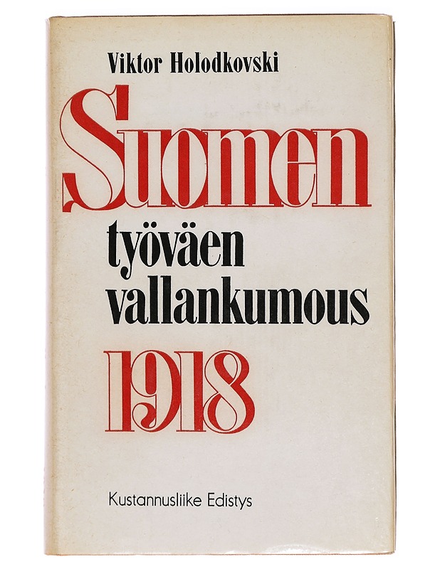 Suomen työväen vallankumous 1918 -Holodkovski , Viktor - Tietokirjat ja oppaat - 10105385879 - 0