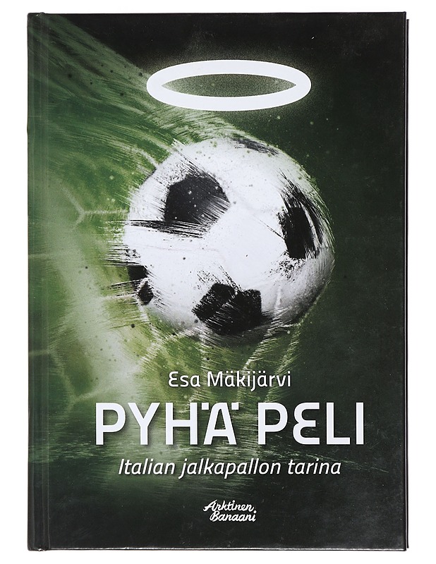 Pyhä peli : Italian jalkapallon tarina - Esa Mäkijärvi - Historiakirjat - 10105385881 - 0